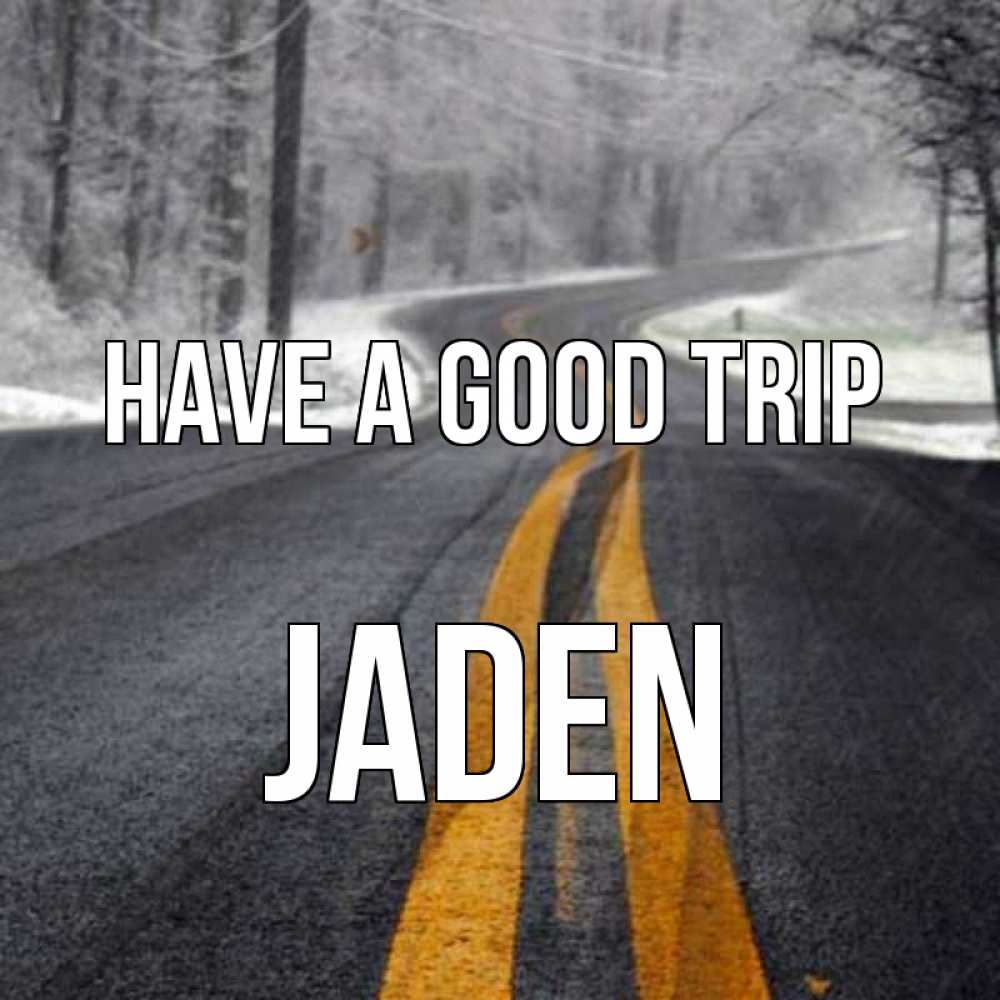 Greetings card с именем, Jaden Have a good trip хорошего вам путешествия Greetings with text for free download 