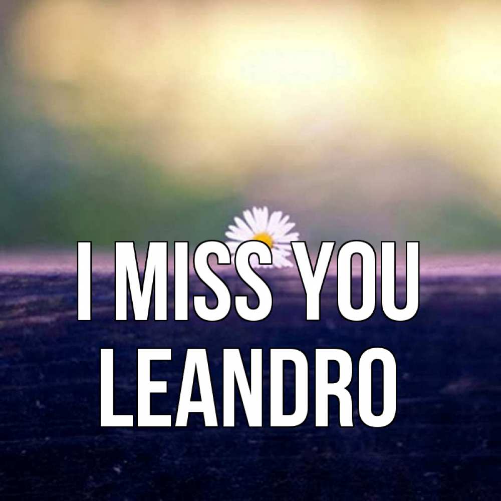 Greetings card с именем, Leandro I miss you приходи в гости Greetings with text for free download 