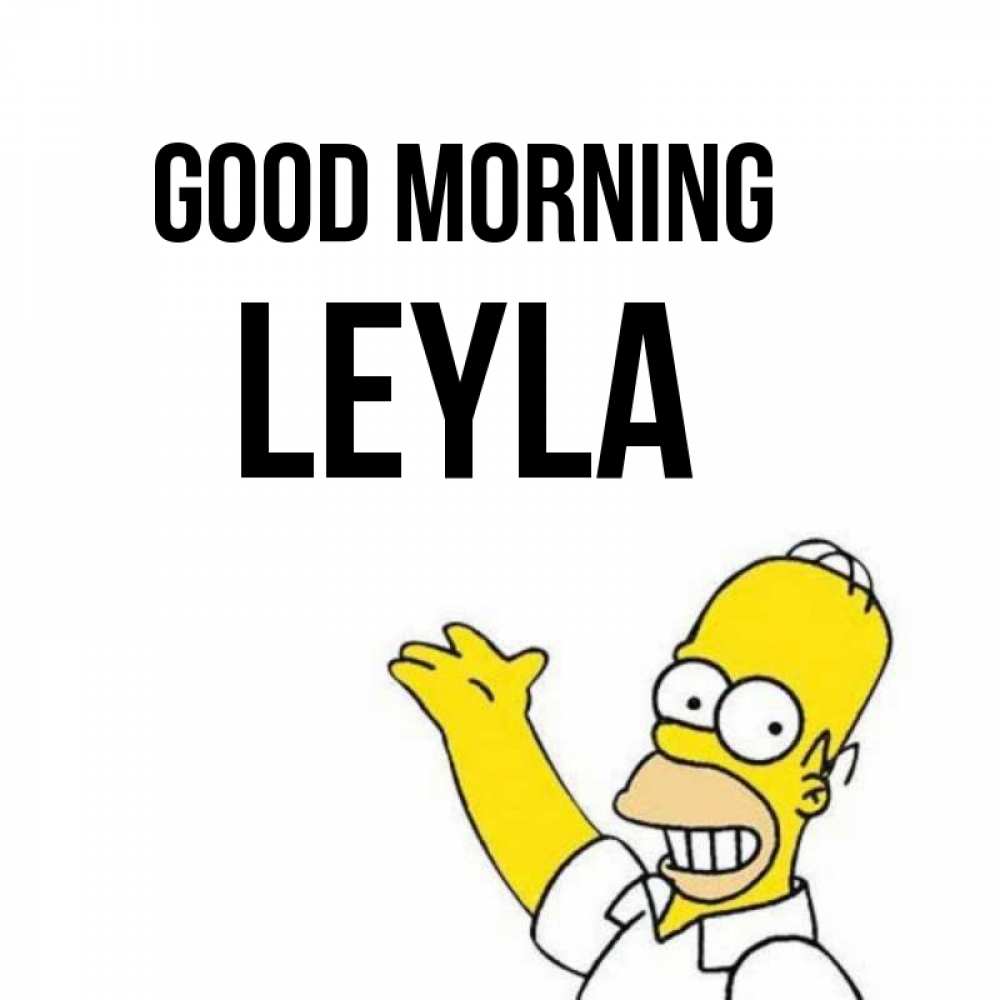 Greetings card с именем, Leyla Good morning открытки с пожеланиями Greetings with text for free download 
