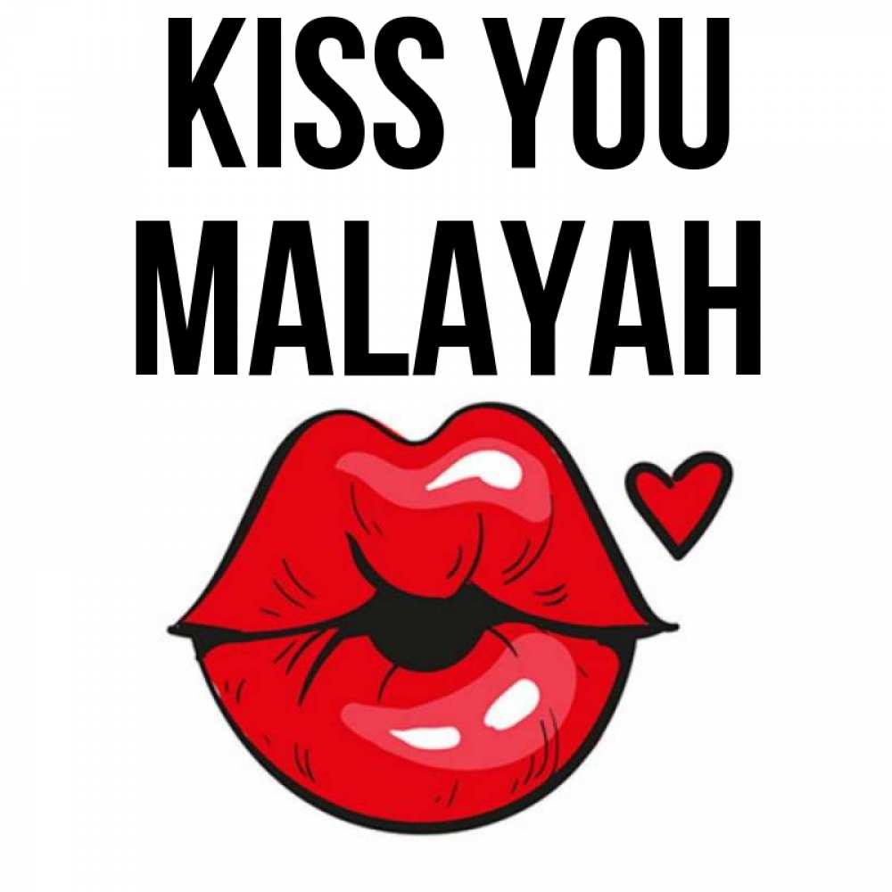 Greetings card с именем, Malayah Kiss you открытка с поцелуем любви для парня Greetings with text for free download 