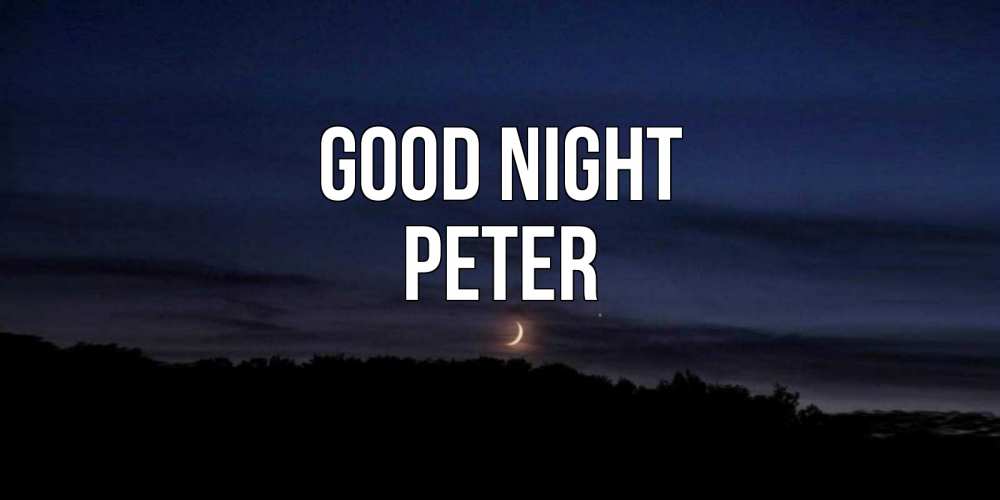 Greetings card с именем, Peter Good night месяц Greetings with text for free download 