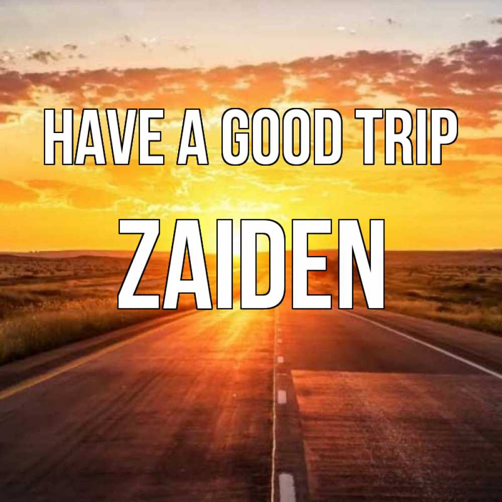 Greetings card с именем, Zaiden Have a good trip солнечный свет, закат Greetings with text for free download 