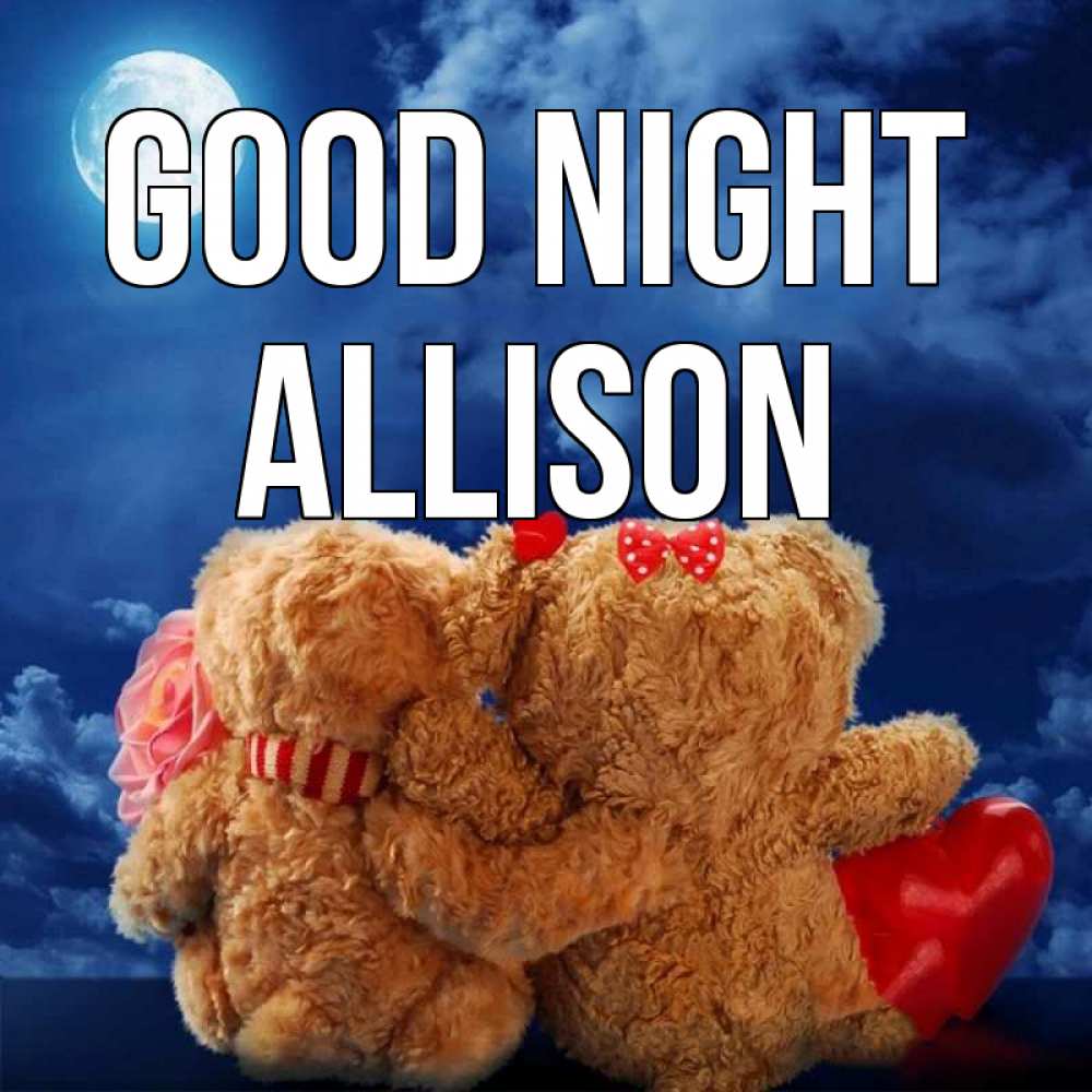 Greetings card с именем, Allison Good night плюшевые Greetings with text for free download 