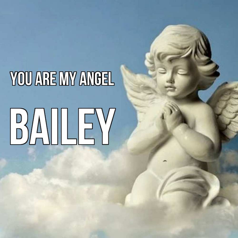 Greetings card с именем, Bailey You are my angel скульптура ангела на небе Greetings with text for free download 