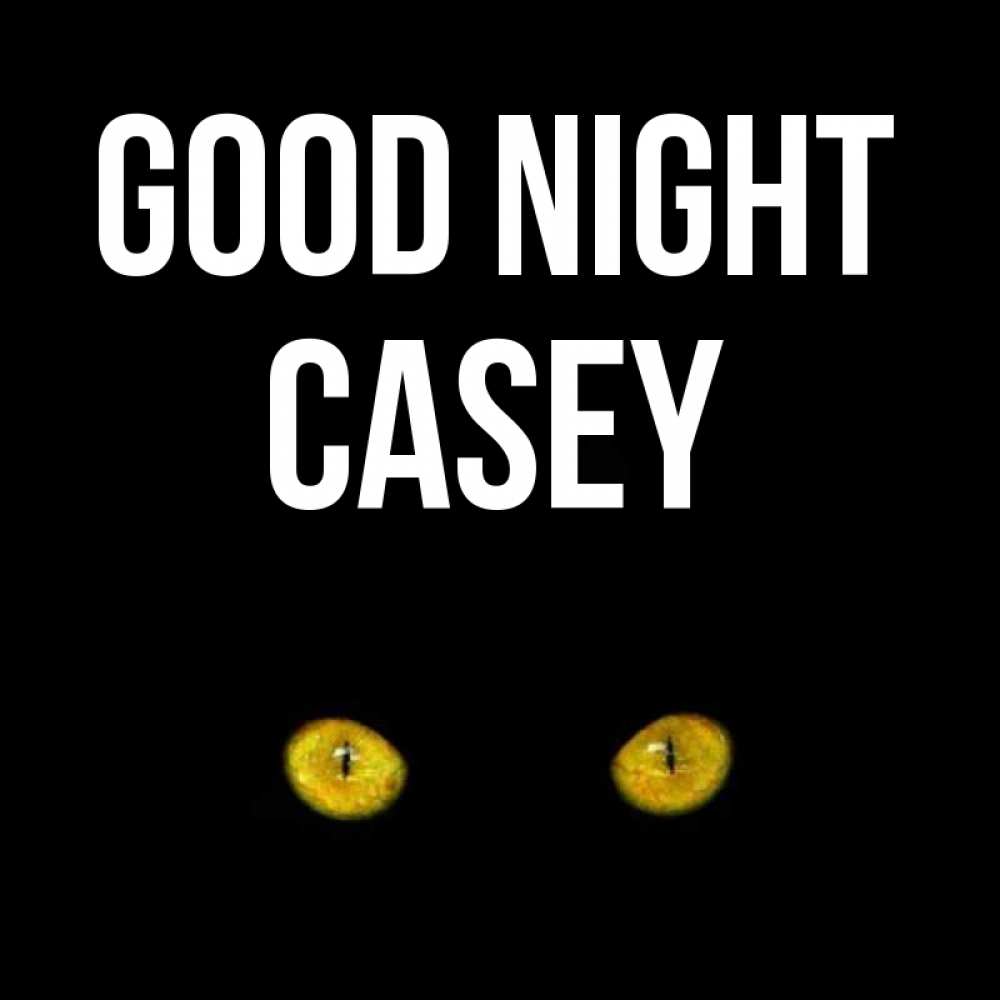 Greetings card с именем, Casey Good night сладких снов бесстрашный мой дружочек Greetings with text for free download 