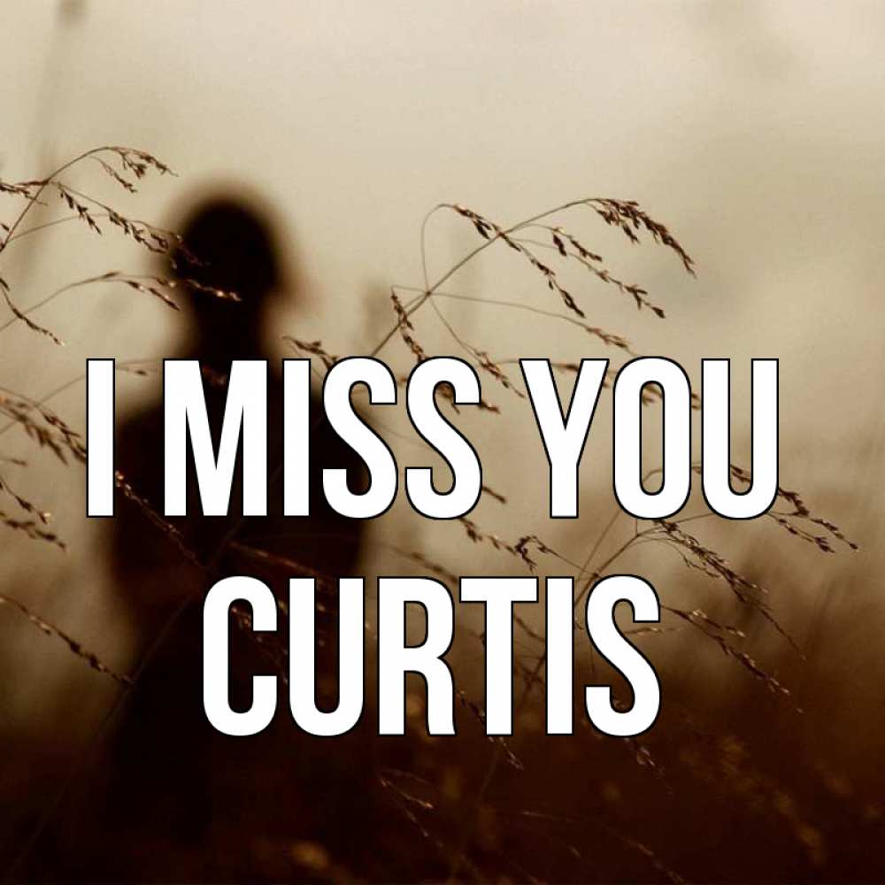 Greetings card с именем, Curtis I miss you силуэт девушки Greetings with text for free download 