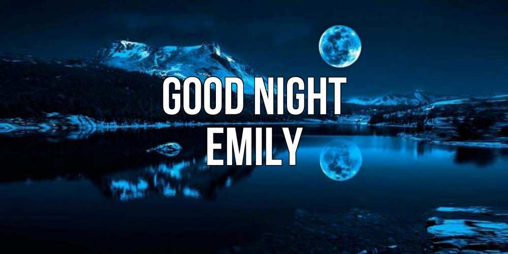 Greetings card с именем, Emily Good night луна, озеро, горы Greetings with text for free download 