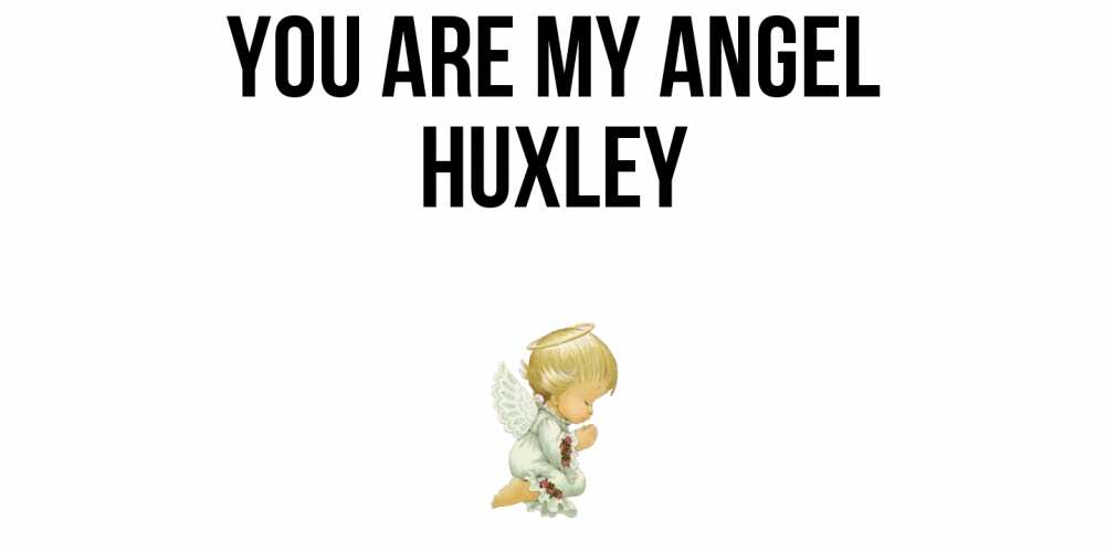 Greetings card с именем, Huxley You are my angel ангел Greetings with text for free download 