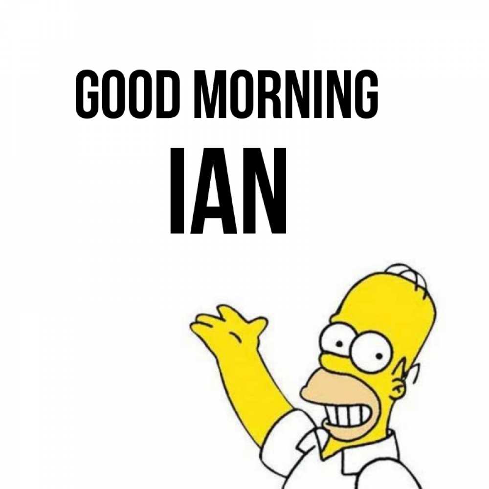 Greetings card с именем, Ian Good morning открытки с пожеланиями Greetings with text for free download 
