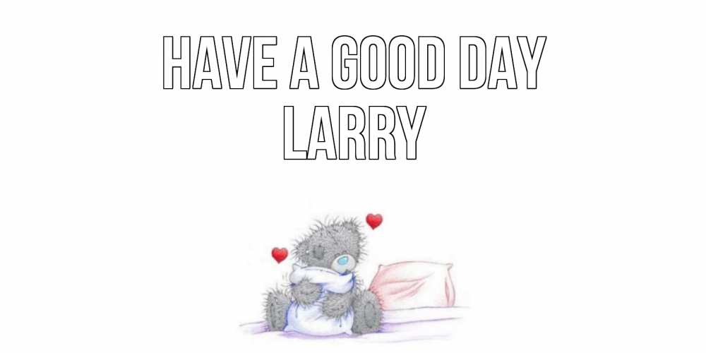 Greetings card с именем, Larry Have a good day хорошего дня с именем Greetings with text for free download 