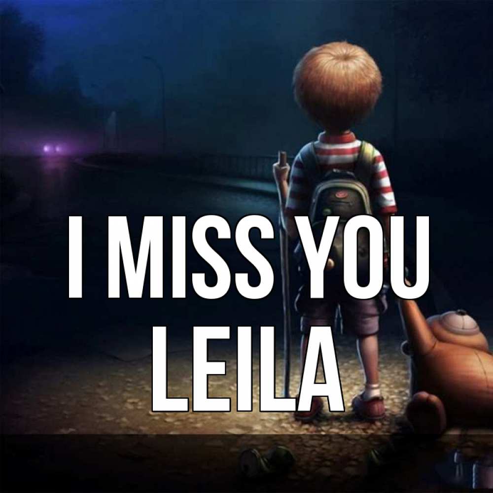 Greetings card с именем, Leila I miss you скучно Greetings with text for free download 