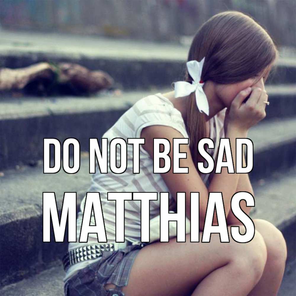 Greetings card с именем, Matthias Do not be sad длинные волосы и белый бант Greetings with text for free download 