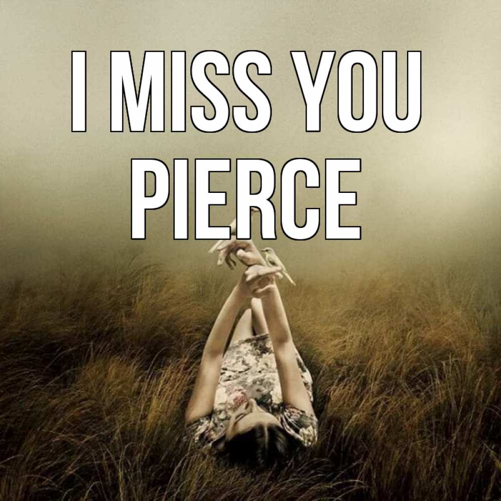 Greetings card с именем, Pierce I miss you девушка с голубями Greetings with text for free download 