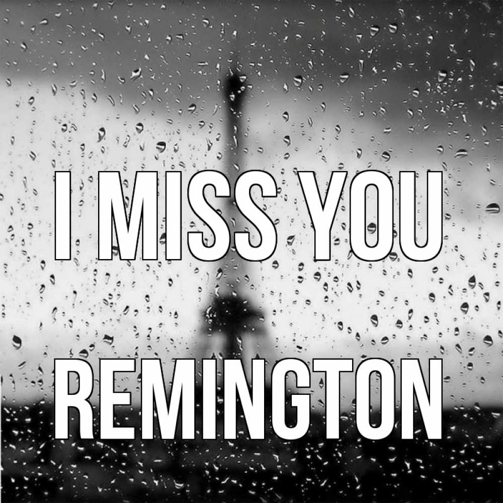 Greetings card с именем, Remington I miss you башня Greetings with text for free download 