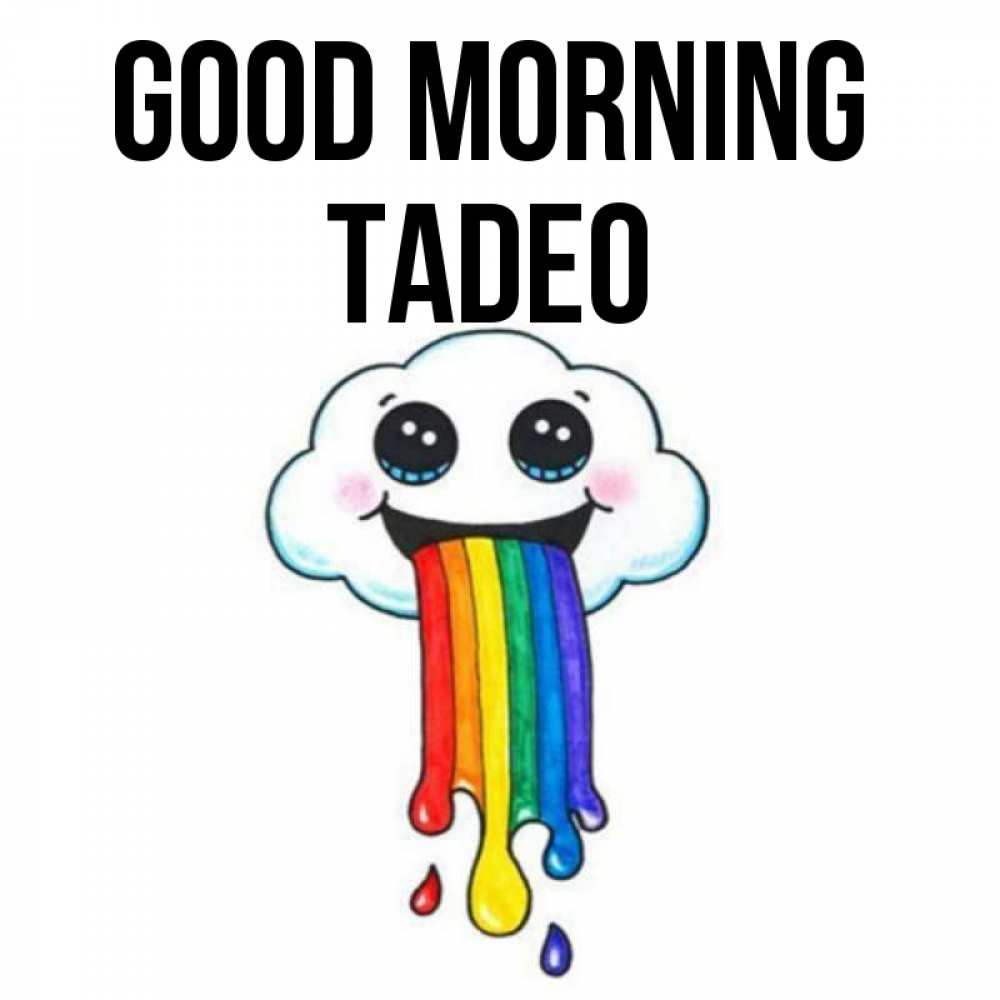 Greetings card с именем, Tadeo Good morning утречко Greetings with text for free download 