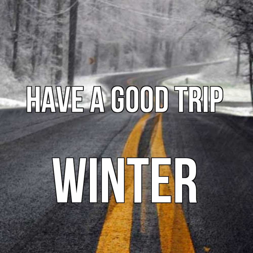 Greetings card с именем, Winter Have a good trip хорошего вам путешествия Greetings with text for free download 