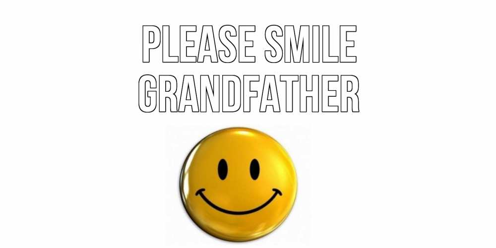 Greetings card с именем, grandfather Please smile смайл Greetings with text for free download 