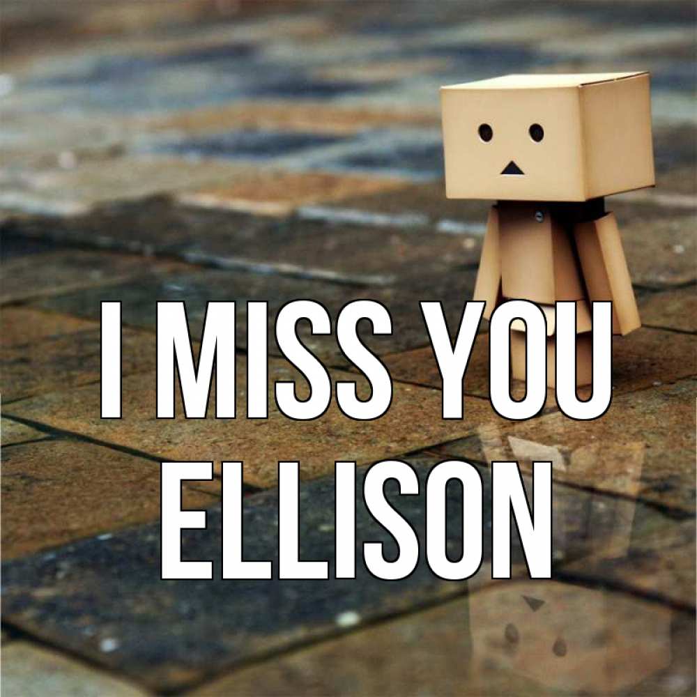 Greetings card с именем, Ellison I miss you куколка из картона в стиле майнкрафт Greetings with text for free download 