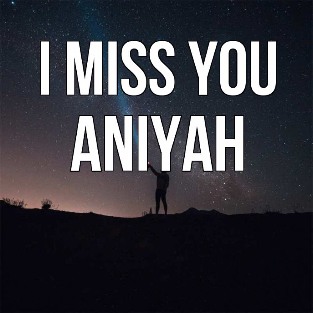 Greetings card с именем, Aniyah I miss you звезды и луч света Greetings with text for free download 
