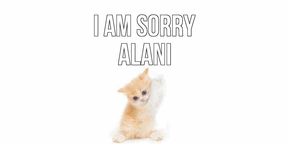 Greetings card с именем, Alani I am sorry кот Greetings with text for free download 