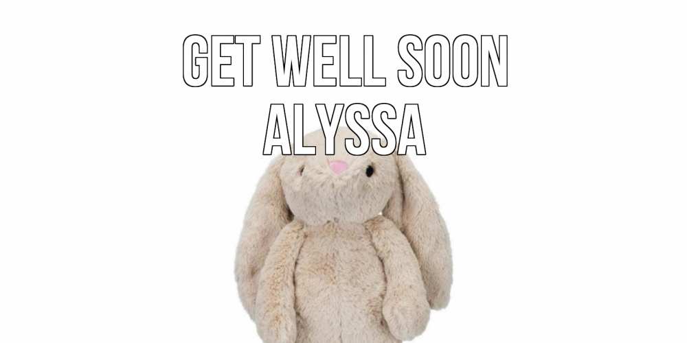 Greetings card с именем, Alyssa Get well soon не болей Greetings with text for free download 