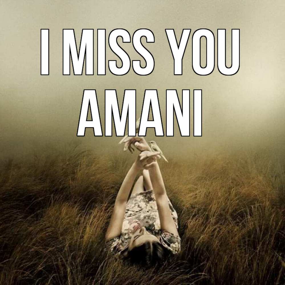 Greetings card с именем, Amani I miss you девушка с голубями Greetings with text for free download 