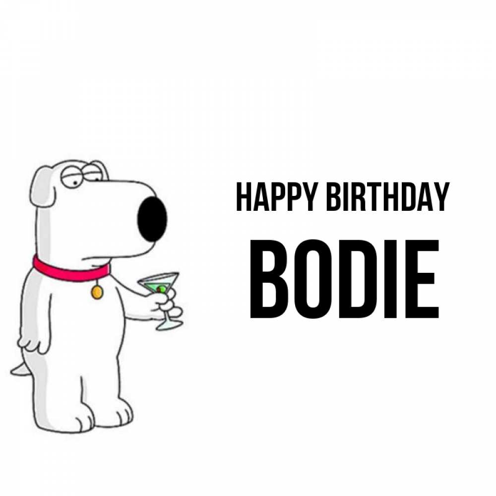 Greetings card с именем, Bodie Happy Birthday песик с оливками Greetings with text for free download 