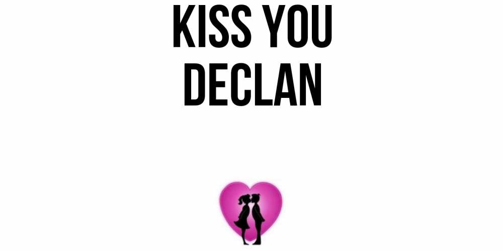 Greetings card с именем, Declan Kiss you поцелуй Greetings with text for free download 