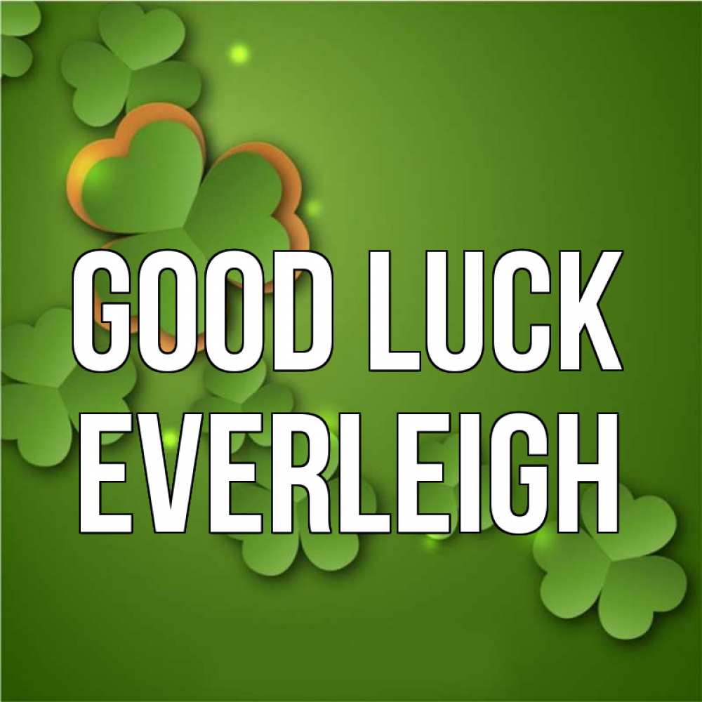 Greetings card с именем, Everleigh Good luck много трехлистных листочков клевера Greetings with text for free download 