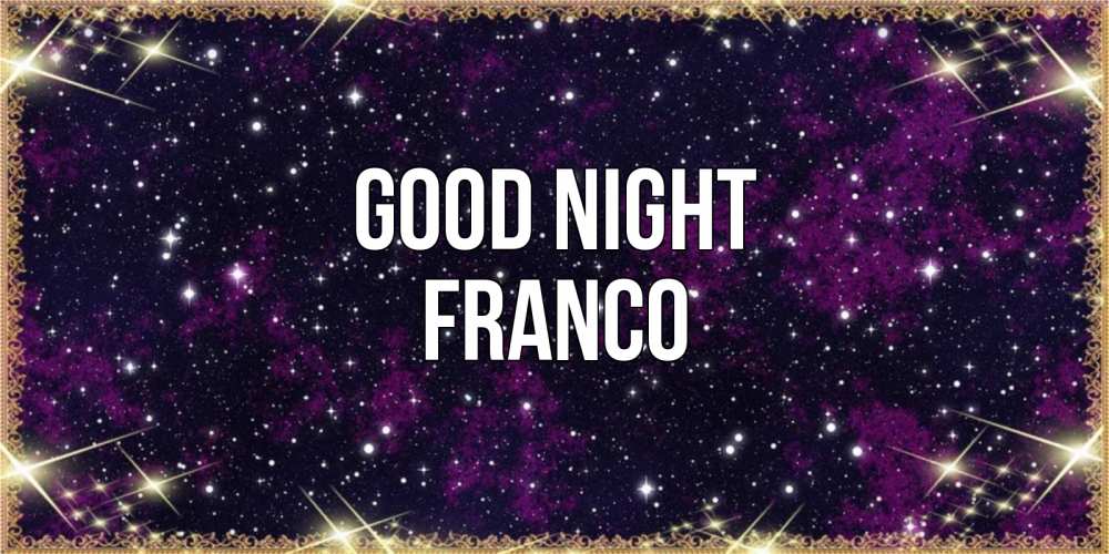 Greetings card с именем, Franco Good night хорошего сна Greetings with text for free download 
