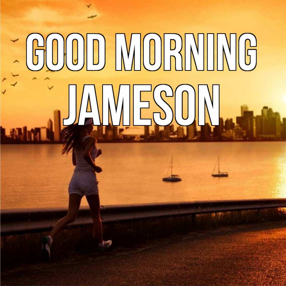 Greetings card с именем, Jameson Good morning девушка бежит Greetings with text for free download 