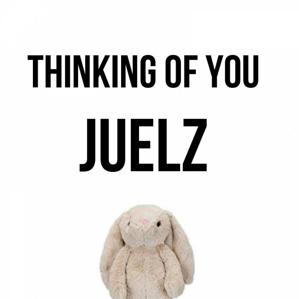 Greetings card с именем, Juelz Thinking of you открытки с текстами и подписями Greetings with text for free download 