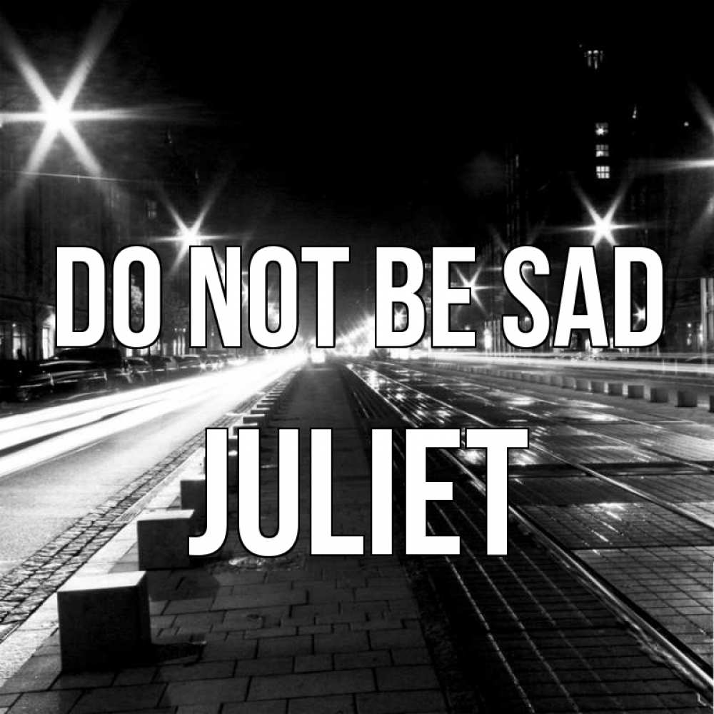 Greetings card с именем, Juliet Do not be sad ночной проспект Greetings with text for free download 
