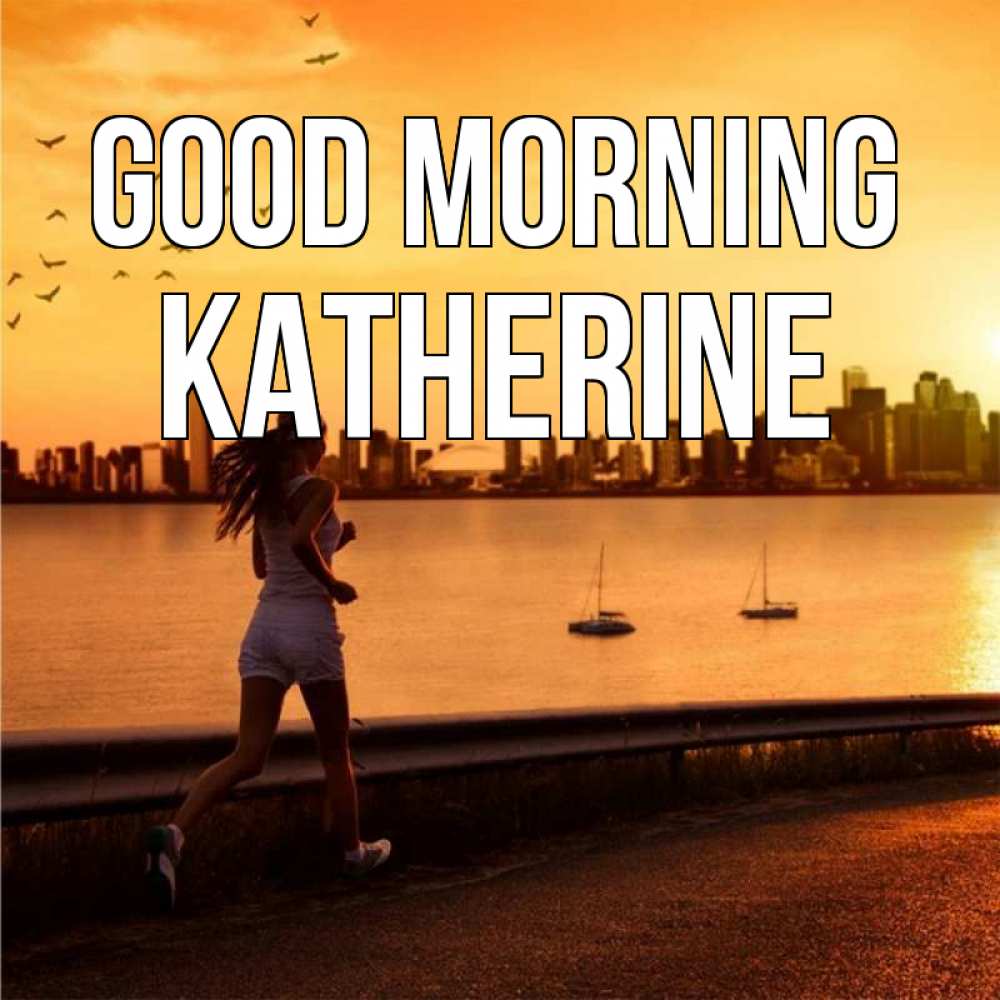 Greetings card с именем, Katherine Good morning девушка бежит Greetings with text for free download 