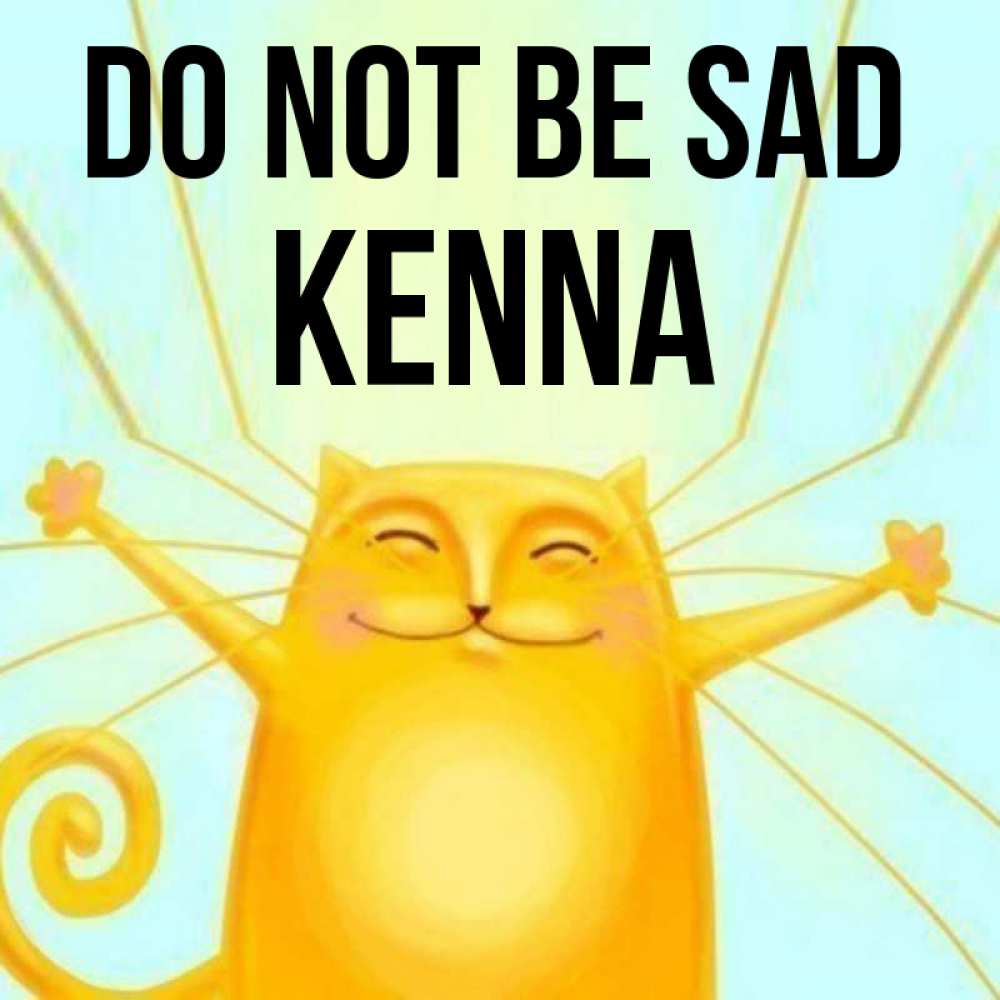 Greetings card с именем, Kenna Do not be sad обнимашки усатые Greetings with text for free download 