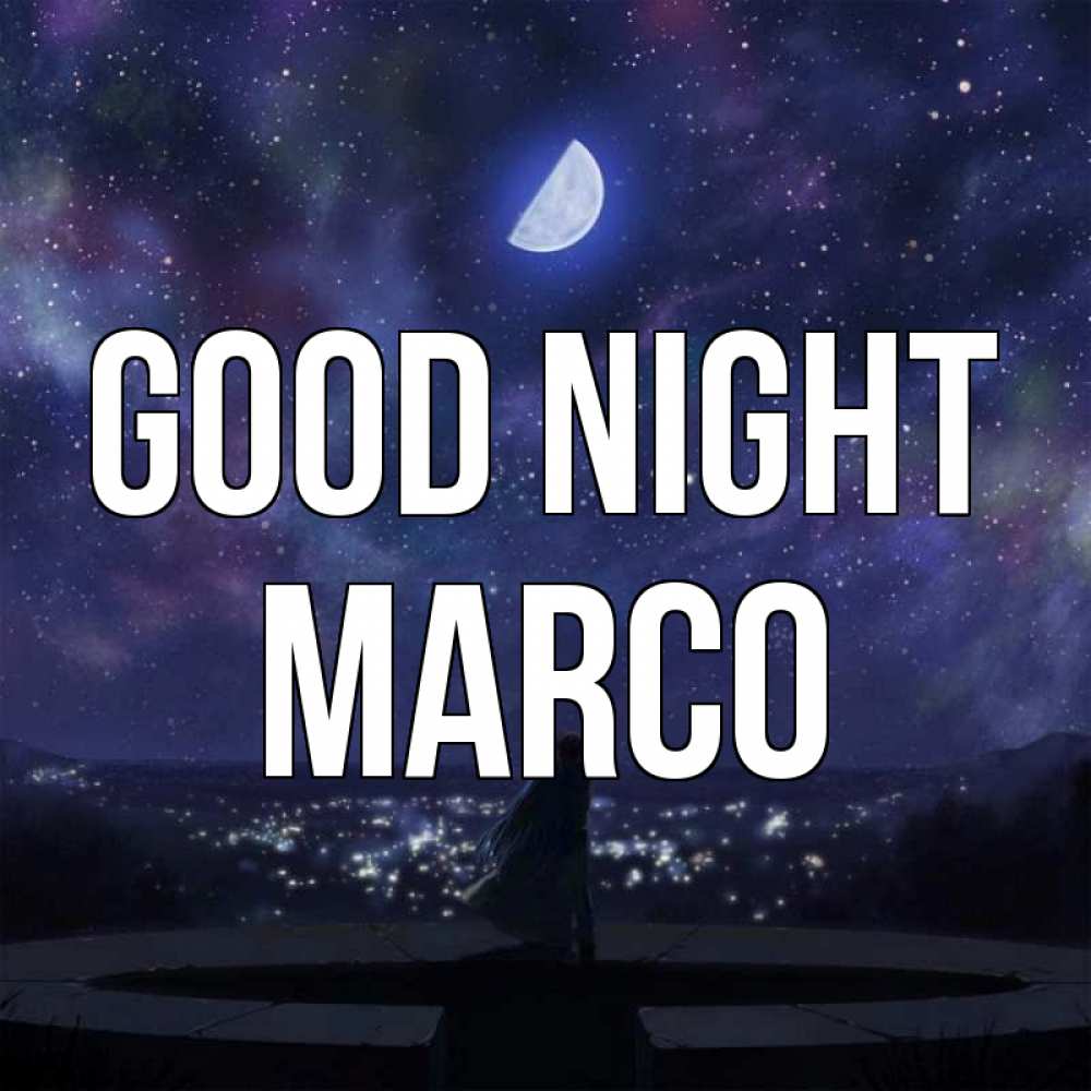 Greetings card с именем, Marco Good night набережная Greetings with text for free download 