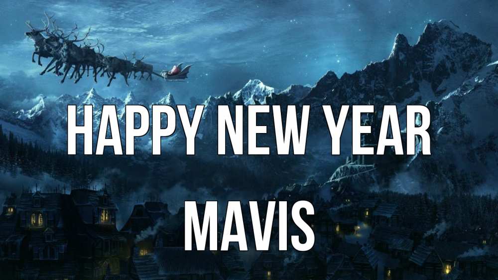 Greetings card с именем, Mavis Happy New Year дед мороз олени Greetings with text for free download 