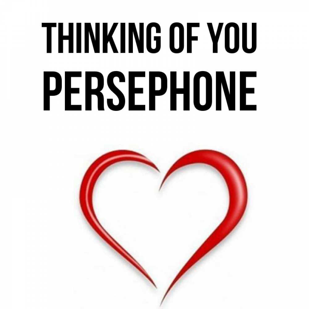 Greetings card с именем, Persephone Thinking of you для возлюбленной Greetings with text for free download 