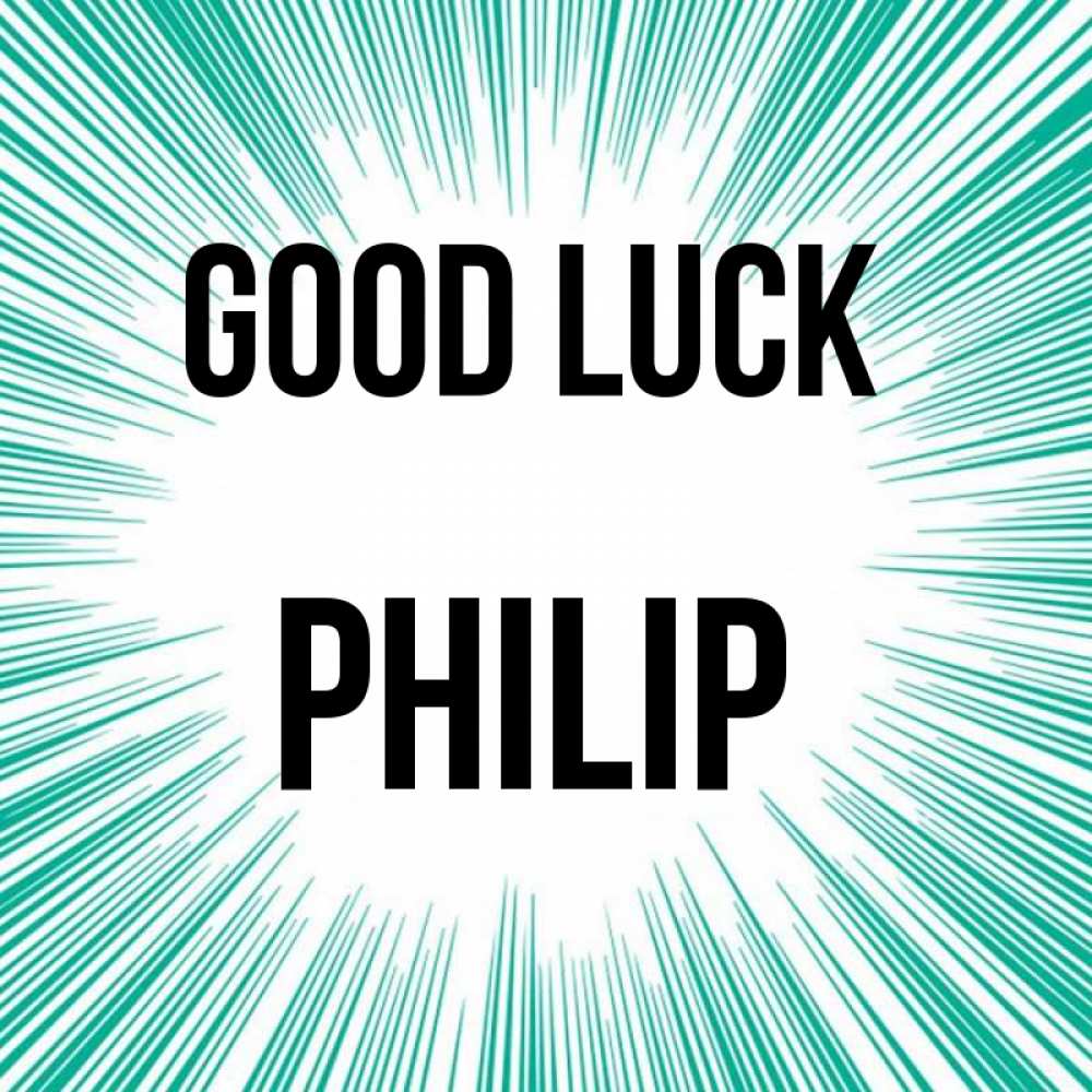 Greetings card с именем, Philip Good luck на удачу Greetings with text for free download 