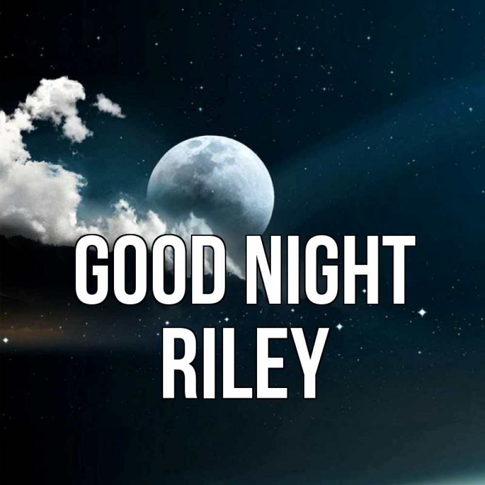 Greetings card с именем, Riley Good night облака в лунном свете Greetings with text for free download 