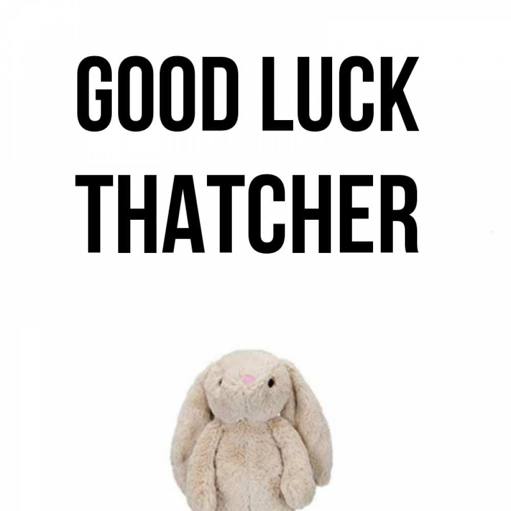 Greetings card с именем, Thatcher Good luck сайт создаватель открыток Greetings with text for free download 
