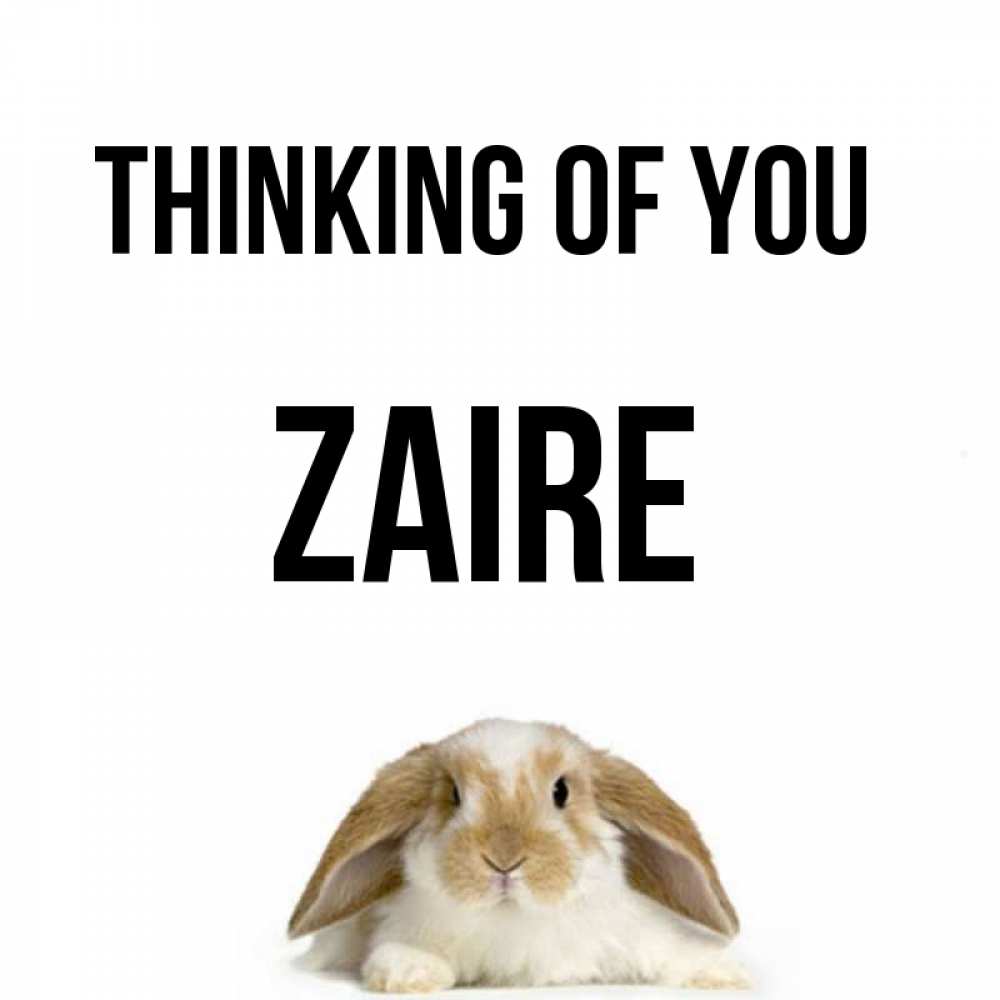 Greetings card с именем, Zaire Thinking of you подписать своими руками онлайн Greetings with text for free download 