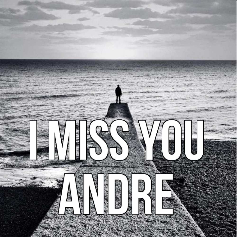 Greetings card с именем, Andre I miss you скучашки Greetings with text for free download 