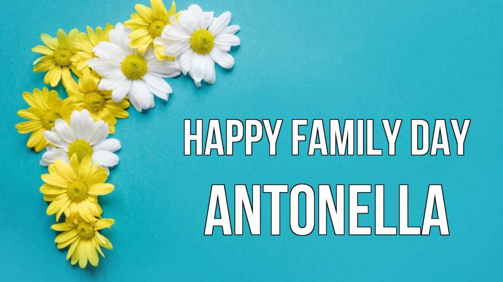 Greetings card с именем, Antonella happy family day с днем семьи Greetings with text for free download 