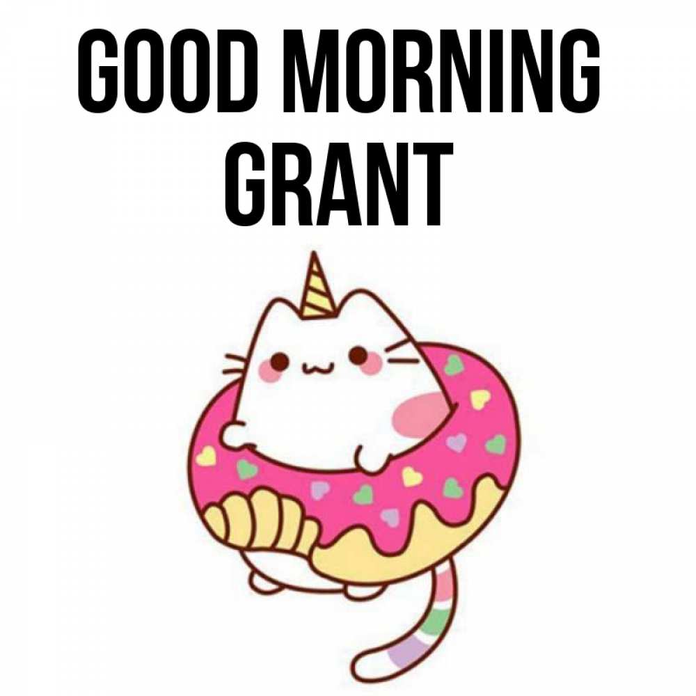 Greetings card с именем, Grant Good morning кот в бублике Greetings with text for free download 