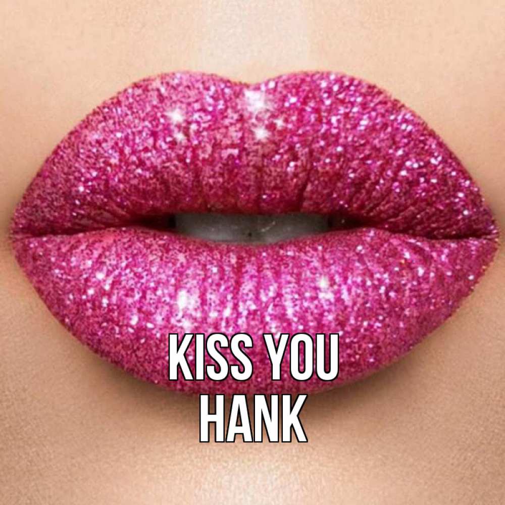 Greetings card с именем, Hank Kiss you поцелуй с подписью для парня Greetings with text for free download 