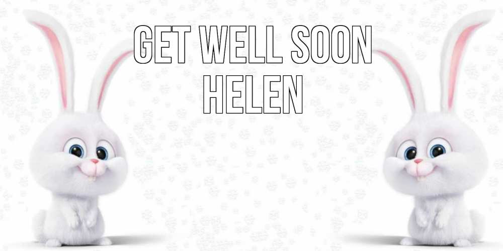 Greetings card с именем, Helen Get well soon не болей с зайцем Greetings with text for free download 