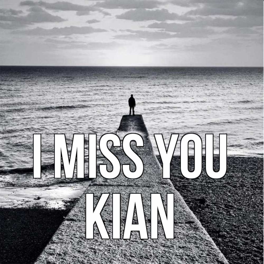 Greetings card с именем, Kian I miss you скучашки Greetings with text for free download 
