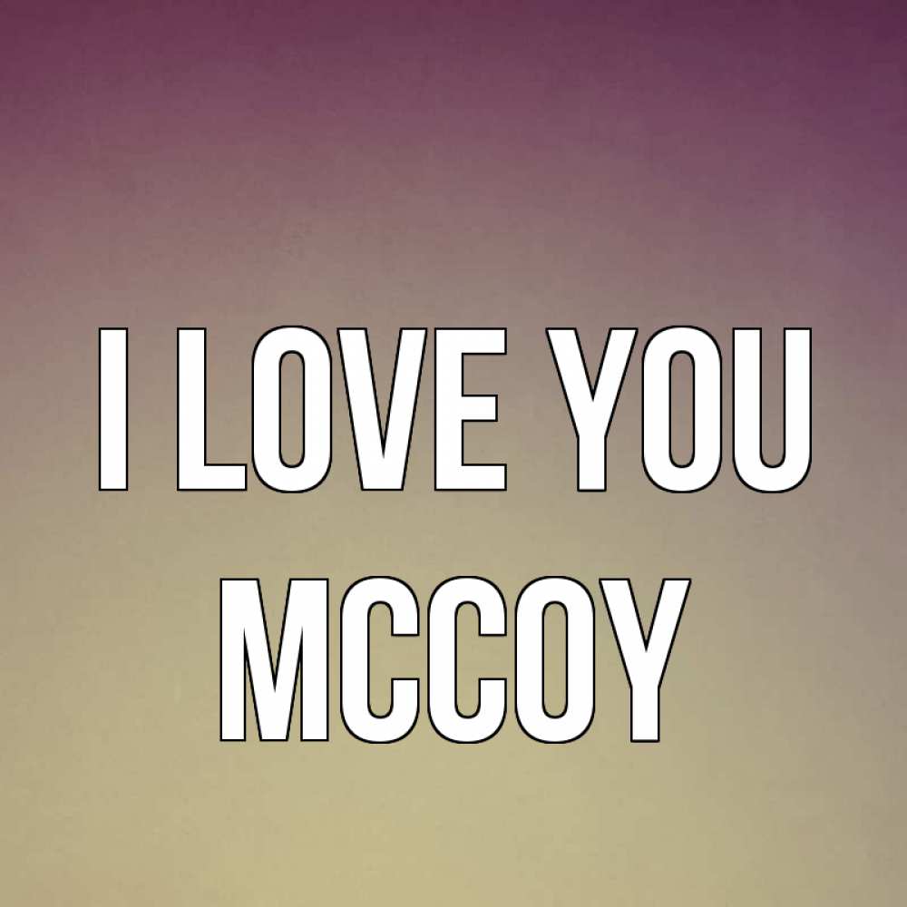 Greetings card с именем, Mccoy I love you для любимой Greetings with text for free download 