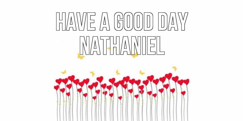 Greetings card с именем, Nathaniel Have a good day удачи Greetings with text for free download 